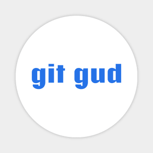 Git gud Magnet